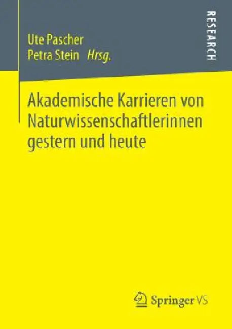 Akademische Karrieren Von Naturwissenschaftlerinnen Gestern Und Heute by Ute Pascher, Petra Stein