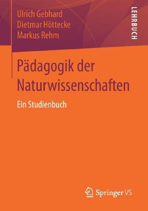 Pädagogik Der Naturwissenschaften: Ein Studienbuch by Ulrich Gebhard, Dietmar Höttecke, Markus Rehm