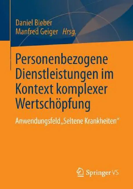 Personenbezogene Dienstleistungen Im Kontext Komplexer Wertschöpfung: Anwendungsfeld "Seltene Krankheiten" by Daniel Bieber, Manfred Geiger