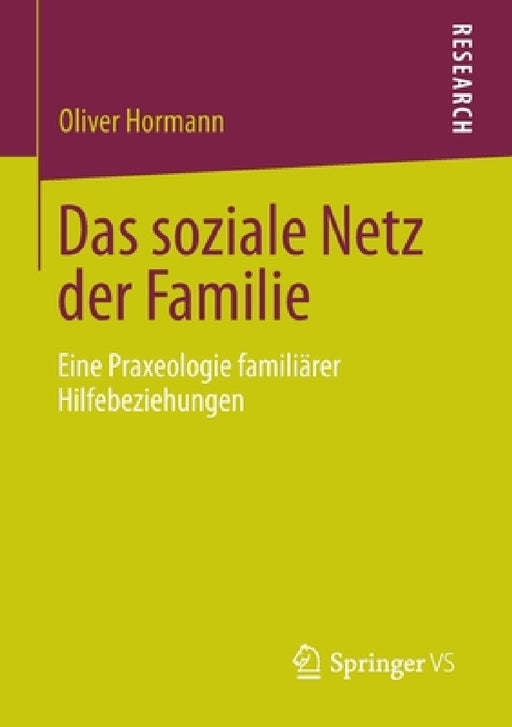 Das Soziale Netz Der Familie: Eine Praxeologie Familiärer Hilfebeziehungen by Oliver Hormann