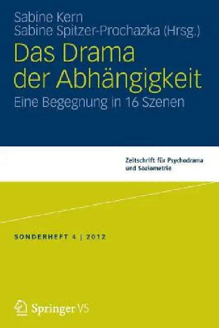 Das Drama Der Abhängigkeit: Eine Begegnung in 16 Szenen by Sabine Kern, Sabine Spitzer