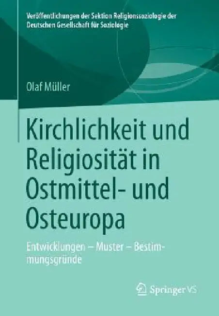 Kirchlichkeit Und Religiosität in Ostmittel- Und Osteuropa: Entwicklungen - Muster - Bestimmungsgründe by Olaf Müller
