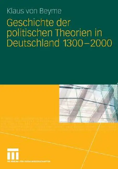 Geschichte Der Politischen Theorien in Deutschland 1300-2000 by Klaus Von Beyme