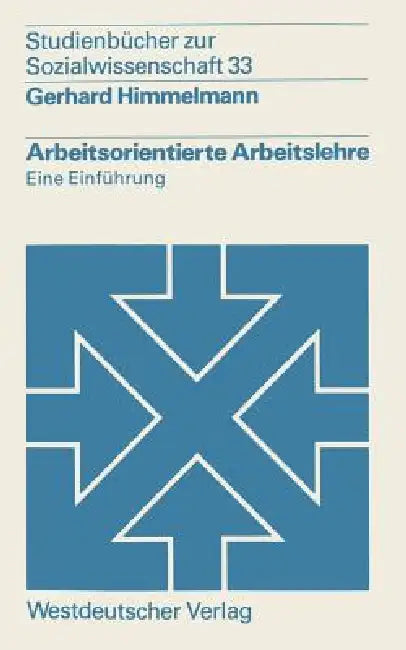 Arbeitsorientierte Arbeitslehre: Eine Einführung by Gerhard Himmelmann