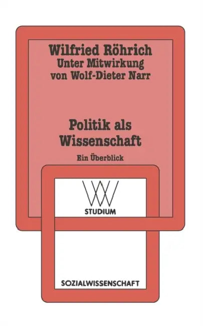 Politik ALS Wissenschaft: Ein Überblick by Wilfried Röhrich