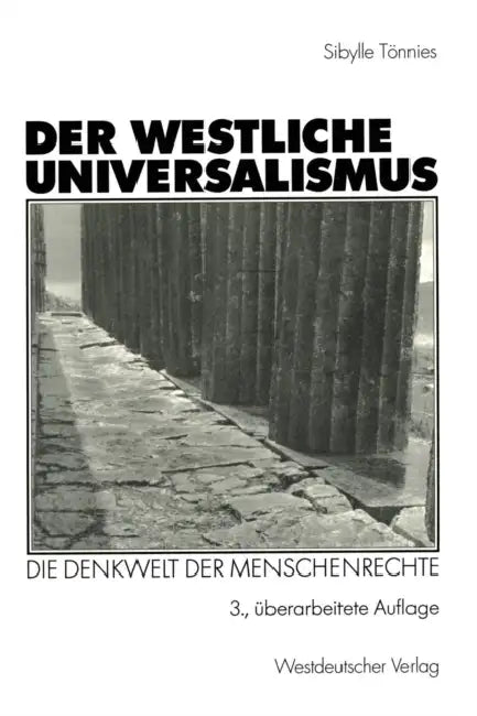 Der Westliche Universalismus: Die Denkwelt Der Menschenrechte by Sibylle Tönnies