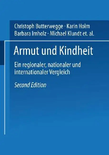 Armut Und Kindheit: Ein Regionaler, Nationaler Und Internationaler Vergleich by Christoph Butterwegge, Karin Holm, Barbara Imholz