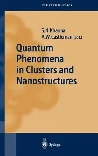 Quantum Phenomena in Clusters and Nanostructures by Shiv N. Khanna