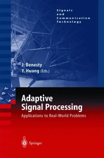 Adaptive Signal Processing: Applications to Real-World Problems by Jacob Benesty, Yiteng Huang