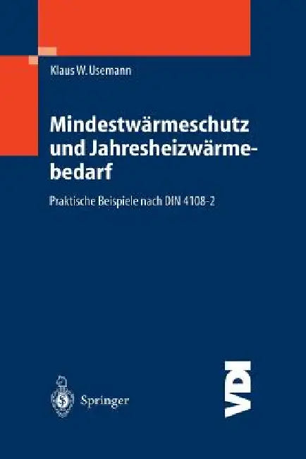 Mindestwärmeschutz Und Jahresheizwärmebedarf: Praktische Beispiele Nach Din 4108-2 by Klaus W. Usemann