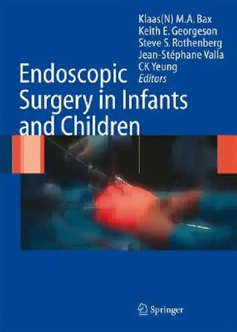 Endoscopic Surgery in Infants and Children by Klaas N. M. A. Bax