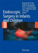 Endoscopic Surgery in Infants and Children by Klaas N. M. A. Bax
