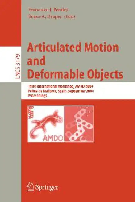 Articulated Motion and Deformable Objects: Second International Workshop, Amdo 2002, Palma de Mallorca, Spain, November 21-23, 2002, Proceedings by Francisco J. Perales, Edwin R. Hancock