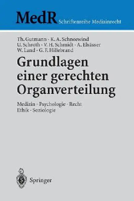 Grundlagen Einer Gerechten Organverteilung: Medizin - Psychologie - Recht - Ethik - Soziologie by Bijan Fateh-Moghadam, Thomas Gutmann, Ursula Schmid