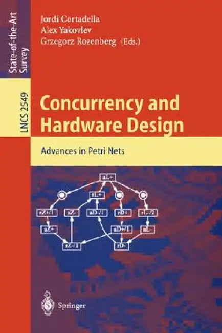 Concurrency and Hardware Design: Advances in Petri Nets by Jordi Cortadella