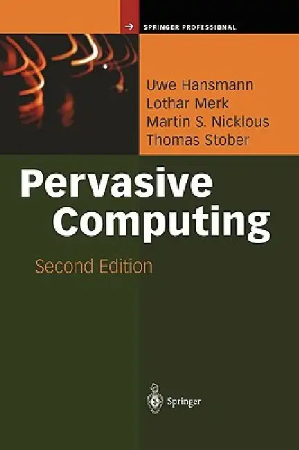 Pervasive Computing: The Mobile World by Uwe Hansmann, P. Korhonen, Lothar Merk