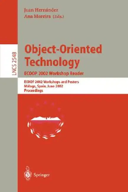 Object-Oriented Technology. Ecoop 2002 Workshop Reader: Ecoop 2002 Workshops and Posters, Málaga, Spain, June 10-14, 2002, Proceedings by Juan Hernández