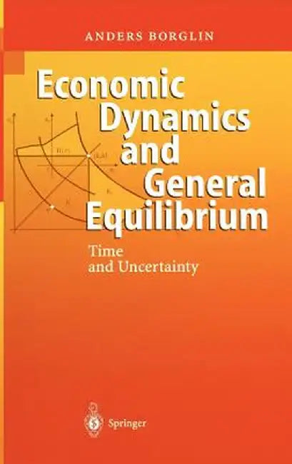 Economic Dynamics and General Equilibrium: Time and Uncertainty by Anders Borglin