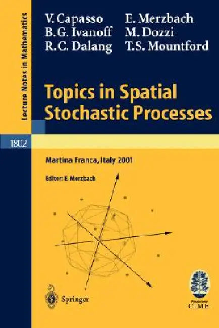 Topics in Spatial Stochastic Processes: Lectures Given at the C.I.M.E. Summer School Held in Martina Franca, Italy, July 1-8, 2001 by Vincenzo Capasso, Ely Merzbach, Ely Merzbach