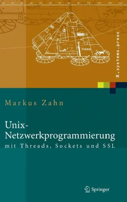 Unix-Netzwerkprogrammierung Mit Threads, Sockets Und SSL by Markus Zahn
