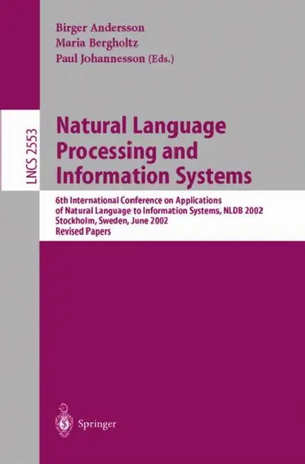 Natural Language Processing and Information Systems: 6th International Conference on Applications of Natural Language to Information Systems, Nldb 200 by Birger Andersson, Maria Bergholtz, P. Johannesson