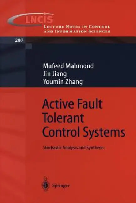 Active Fault Tolerant Control Systems: Stochastic Analysis and Synthesis by Mufeed Mahmoud, Jin Jiang, Youmin Zhang