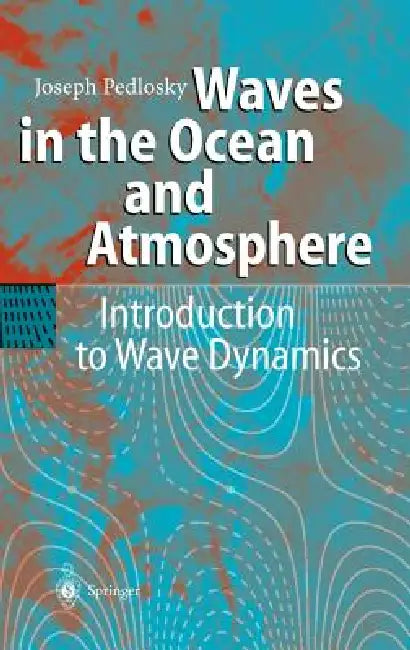 Waves in the Ocean and Atmosphere: Introduction to Wave Dynamics by Joseph Pedlosky