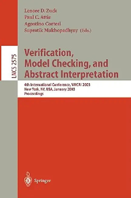 Verification, Model Checking, and Abstract Interpretation: 4th International Conference, Vmcai 2003, New York, Ny, Usa, January 9-11, 2003, Proceeding by Lenore D. Zuck, Paul D. Attie, Agostino Cortesi