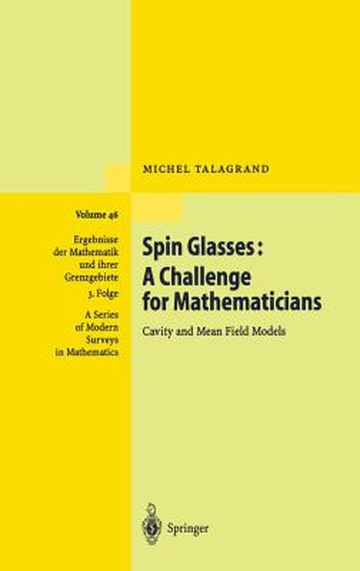 Spin Glasses: A Challenge for Mathematicians: Cavity and Mean Field Models by Michel Talagrand
