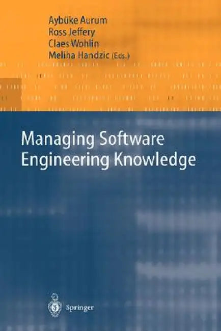 Managing Software Engineering Knowledge by Aybüke Aurum