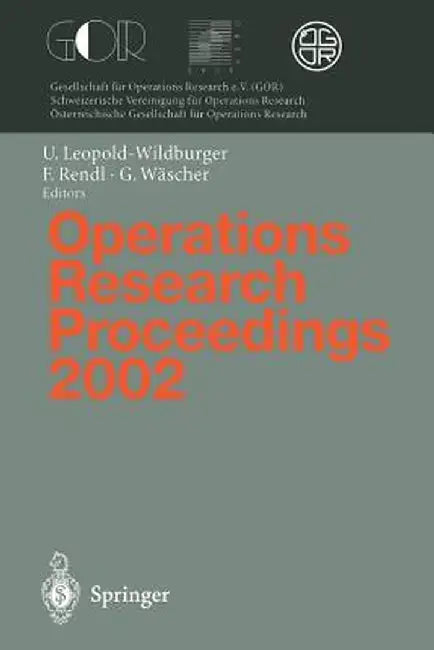Operations Research Proceedings 2002: Selected Papers of the International Conference on Operations Research (Sor 2002), Klagenfurt, September 2-5, 20 by Ulrike Leopold-Wildburger