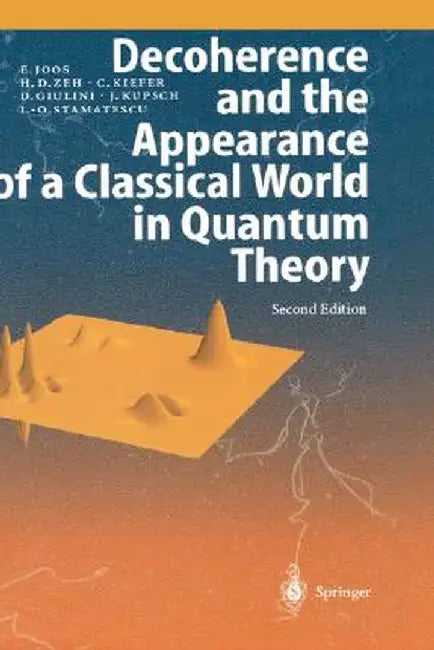 Decoherence and the Appearance of a Classical World in Quantum Theory by Erich Joos