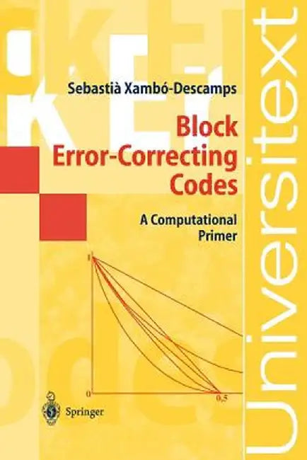 Block Error-Correcting Codes: A Computational Primer by Sebastian Xambo-Descamps