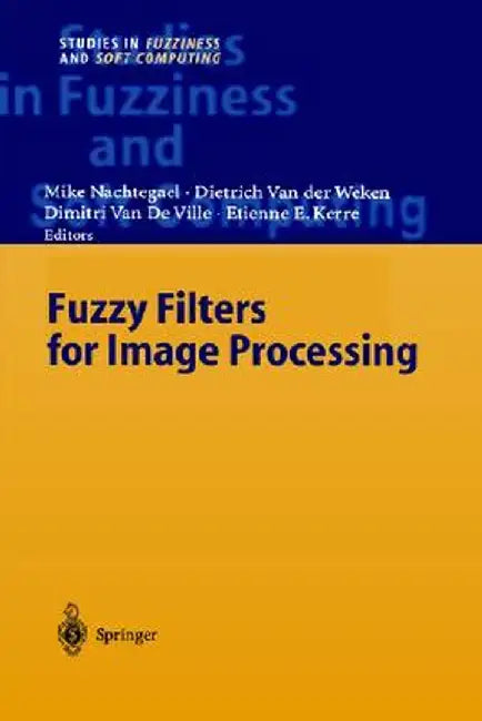 Fuzzy Filters for Image Processing by Mike Nachtegael