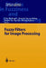 Fuzzy Filters for Image Processing by Mike Nachtegael
