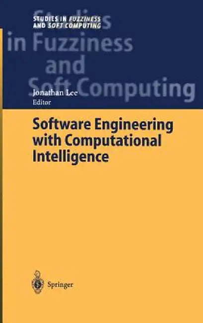 Software Engineering with Computational Intelligence by Jonathan Lee