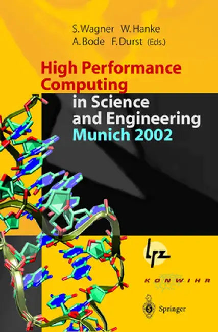High Performance Computing in Science and Engineering, Munich 2002: Transactions of the First Joint Hlrb and Konwihr Status and Result Workshop, Oct. by Werner Hanke
