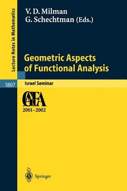 Geometric Aspects of Functional Analysis: Israel Seminar 2001-2002 by Vitali D. Milman