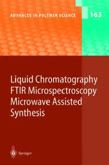 Liquid Chromatography / Ftir Microspectroscopy / Microwave Assisted Synthesis by R. Bhargava, D. Bogdal, T. Chang