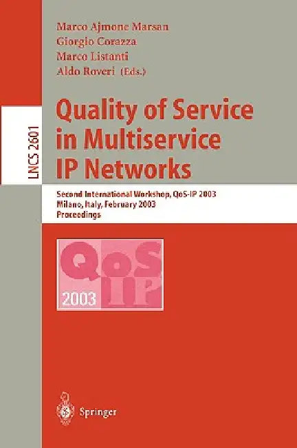 Quality of Service in Multiservice IP Networks: Second International Workshop, Qos-IP 2003, Milano, Italy, February 24-26, 2003, Proceedings by Marco Ajmone Marsan, Giorgio Corazza, Marco Listanti