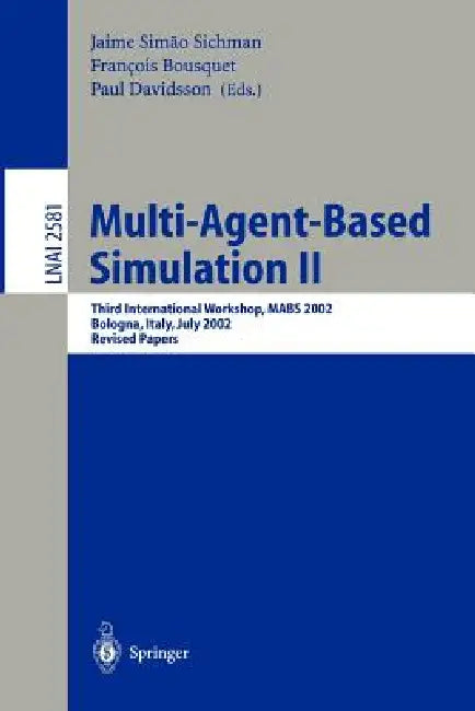 Multi-Agent-Based Simulation II: Third International Workshop, Mabs 2002, Bologna, Italy, July 15-16, 2002, Revised Papers by Jaime S. Sichman, Francois Bousquet, Paul Davidsson