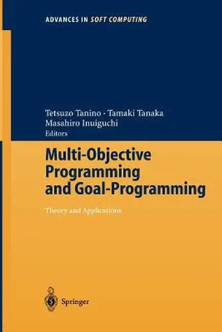 Multi-Objective Programming and Goal Programming: Theory and Applications by Tetsuzo Tanino