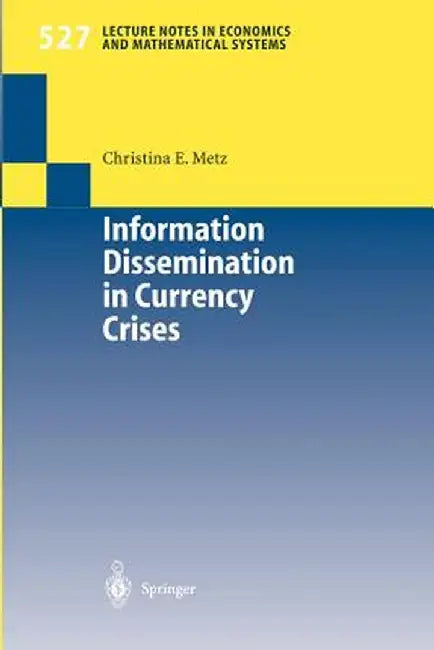 Information Dissemination in Currency Crises by Christina Evelies Metz