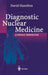 Diagnostic Nuclear Medicine: A Physics Perspective by David I. Hamilton
