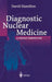 Diagnostic Nuclear Medicine: A Physics Perspective by David I. Hamilton