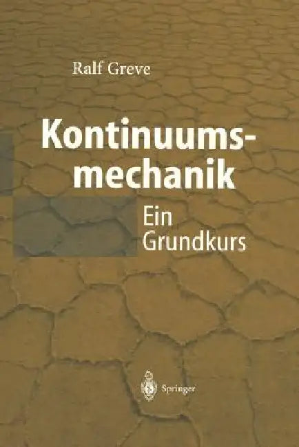 Kontinuumsmechanik: Ein Grundkurs Für Ingenieure Und Physiker by Ralf Greve