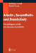 Arbeits-, Gesundheits- Und Brandschutz: Die Wichtigsten Inhalte Der Relevanten Vorschriften by Wolfgang Friedl, Roland Kaupa