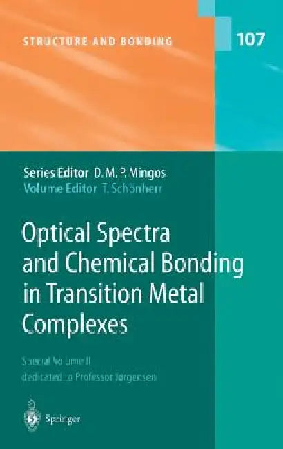 Optical Spectra and Chemical Bonding in Transition Metal Complexes: Special Volume II, Dedicated to Professor Jørgensen by Thomas Schönherr