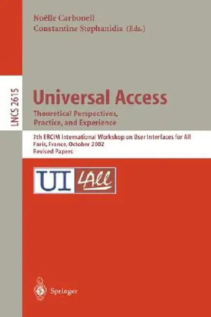 Universal Access. Theoretical Perspectives, Practice, and Experience: 7th Ercim International Workshop on User Interfaces for All, Paris, France, Octo by Noelle Carbonell