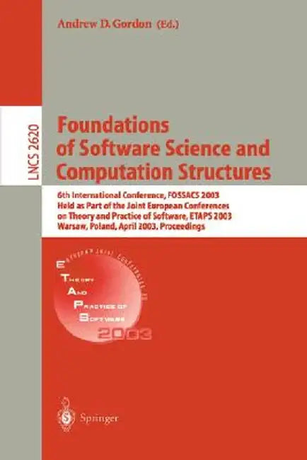Foundations of Software Science and Computational Structures: 6th International Conference, Fossacs 2003 Held as Part of the Joint European Conference by Andrew D. Gordon